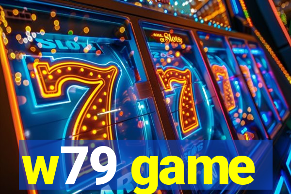 w79 game